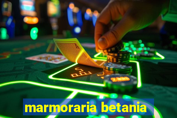 marmoraria betania